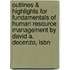 Outlines & Highlights For Fundamentals Of Human Resource Management By David A. Decenzo, Isbn