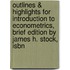 Outlines & Highlights For Introduction To Econometrics, Brief Edition By James H. Stock, Isbn