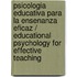 Psicologia Educativa Para La Ensenanza Eficaz / Educational Psychology for Effective Teaching
