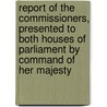 Report Of The Commissioners, Presented To Both Houses Of Parliament By Command Of Her Majesty door Commission Schools Inquiry