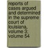 Reports Of Cases Argued And Determined In The Supreme Court Of Louisiana, Volume 3; Volume 54