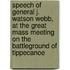 Speech Of General J. Watson Webb, At The Great Mass Meeting On The Battleground Of Tippecanoe