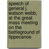 Speech Of General J. Watson Webb, At The Great Mass Meeting On The Battleground Of Tippecanoe door James Watson Webb