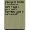 Structured Clinical Interview For Dsm-iv Axis Ii Personality Disorders (scid-ii) User's Guide door Robert L. Spitzer