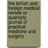 The British And Foreign Medical Review Or Quarterly Journal Of Practical Medicine And Surgery