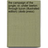 The Campaign Of The Jungle; Or, Under Lawton Through Luzon (Illustrated Edition) (Dodo Press) by Edward Stratemeyer