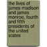 The Lives Of James Madison And James Monroe, Fourth And Fifth Presidents Of The United States