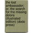 The Lost Ambassador; Or, The Search For The Missing Delora (Illustrated Edition) (Dodo Press)