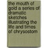 The Mouth Of Gold A Series Of Dramatic Sketches Illustrating The Life And Times Of Chrysostom