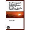The Principles Of Religion, As Professed By The Society Of Christians, Usually Called Quakers by Henry Tuke