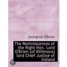 The Reminiscences Of The Right Hon. Lord O'Brien (Of Kilfenora) Lord Chief Justice Of Ireland by Georginia O'Brien