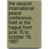 The Second International Peace Conference, Held At The Hague From June 15 To October 18, 1907 door United States.