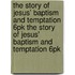 The Story of Jesus' Baptism and Temptation 6pk the Story of Jesus' Baptism and Temptation 6pk