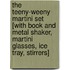The Teeny-Weeny Martini Set [With Book and Metal Shaker, Martini Glasses, Ice Tray, Stirrers]