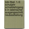 Tobi-Fibel. 1./2. Schuljahr Schreiblehrgang B in Lateinischer Ausgangsschrift. Neubearbeitung door Onbekend