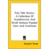 Yule-Tide Stories: A Collection Of Scandinavian And North German Popular Tales And Traditions door Onbekend