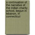 A Continuation Of The Narrative Of The Indian Charity School, Begun In Lebanon, In Connecticut