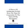 A History of Architecture in Italy from the Time of Constantine to the Dawn of the Renaissance door Charles A. Cummings