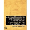 A Series Of Precedents And Proceedings In Criminal Causes Extending From The Year 1475 To 1640 door William Hale Hale