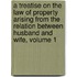A Treatise On The Law Of Property Arising From The Relation Between Husband And Wife, Volume 1