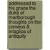 Addressed To His Grace The Duke Of Marlborough Thoughts On The Cameos & Intaglios Of Antiquity