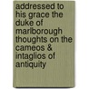Addressed To His Grace The Duke Of Marlborough Thoughts On The Cameos & Intaglios Of Antiquity by Vaughan Thomas