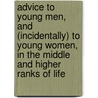 Advice To Young Men, And (Incidentally) To Young Women, In The Middle And Higher Ranks Of Life by William Cobbett