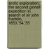 Arctic Exploration; The Second Ginnell Expedition In Search Of Sir John Franklin, 1853,'54,'55