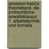 Assessor-Basics Theorieband. Die zivilrechtliche Anwaltsklausur 1. Arbeitstechnik und Formalia door Karl E. Hemmer
