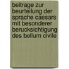 Beitrage Zur Beurteilung Der Sprache Caesars Mit Besonderer Berucksichtigung Des Bellum Civile by Richard Benedikt Julius Frese