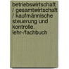 Betriebswirtschaft / Gesamtwirtschaft / Kaufmännische Steuerung und Kontrolle. Lehr-/Fachbuch door Thomas Kornherr