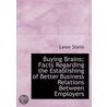 Buying Brains; Facts Regarding The Establishing Of Better Business Relations Between Employers door Leon Stein