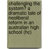Challenging the System? a Dramatic Tale of Neoliberal Reform in an Australian High School (Hc)