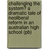 Challenging The System? A Dramatic Tale Of Neoliberal Reform In An Australian High School (pb)