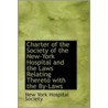 Charter Of The Society Of The New-York Hospital And The Laws Relating Thereto With The By-Laws door New York Hospital Society