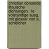 Christian Donaleitis Litauische Dichtungen. 1e Volstandige Ausg. Mit Glossar Von A. Schleicher door Kristijonas Donelaitis