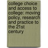 College Choice and Access to College: Moving Policy, Research and Practice to the 21st Century by Amy Aldous Bergerson
