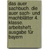 Das Auer Sachbuch. Die Auer Sach- und Machblätter 4. Klasse. Arbeitsheft. Ausgabe für Bayern