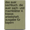 Das Auer Sachbuch. Die Auer Sach- und Machblätter 4. Klasse. Arbeitsheft. Ausgabe für Bayern door Dorothee Emmrich