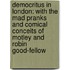 Democritus In London: With The Mad Pranks And Comical Conceits Of Motley And Robin Good-Fellow