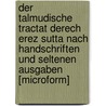 Der Talmudische Tractat Derech Erez Sutta Nach Handschriften Und Seltenen Ausgaben [Microform] door Tawrogi Abraham