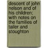 Descent Of John Nelson And Of His Children; With Notes On The Families Of Tailer And Stoughton