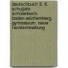 Deutschbuch 2. 6. Schuljahr. Schülerbuch. Baden-Württemberg. Gymnasium. Neue Rechtschreibung by Unknown