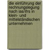 Die Einführung Der Rechnungslegung Nach Ias/ifrs In Klein- Und Mittelständischen Unternehmen door Christian Chmiel