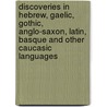 Discoveries In Hebrew, Gaelic, Gothic, Anglo-Saxon, Latin, Basque And Other Caucasic Languages by Allison Emery Drake