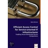 Efficient Access Control For Service-Oriented It Infrastructures - Enabling Secure Distributed door Martin Wimmer