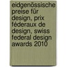 Eidgenössische Preise für Design, Prix féderaux de design, Swiss Federal Design Awards 2010 door Onbekend