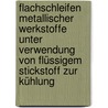 Flachschleifen metallischer Werkstoffe unter Verwendung von flüssigem Stickstoff zur Kühlung by Khaled Maiz