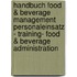 Handbuch Food & Beverage Management Personaleinsatz - Training- Food & Beverage Administration