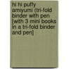 Hi Hi Puffy Amiyumi (Tri-Fold Binder with Pen [With 3 Mini Books in a Tri-Fold Binder and Pen] door Howie Betsy